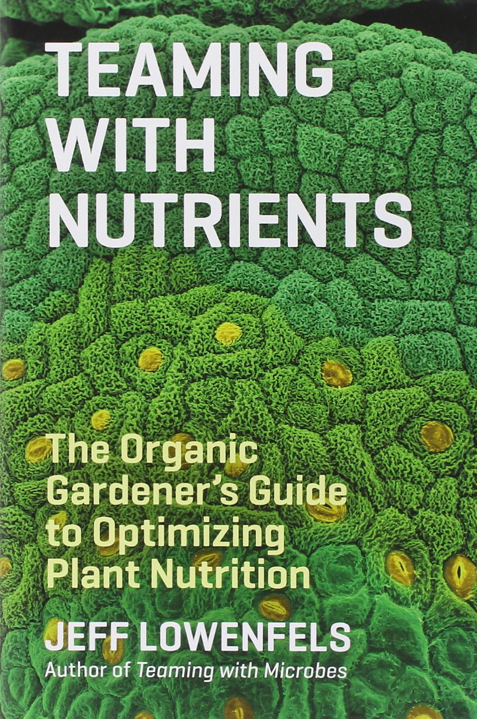teaming-with-nutrients-the-organic-gardeners-guide-to-optimizing-plant-nutrition_3229014